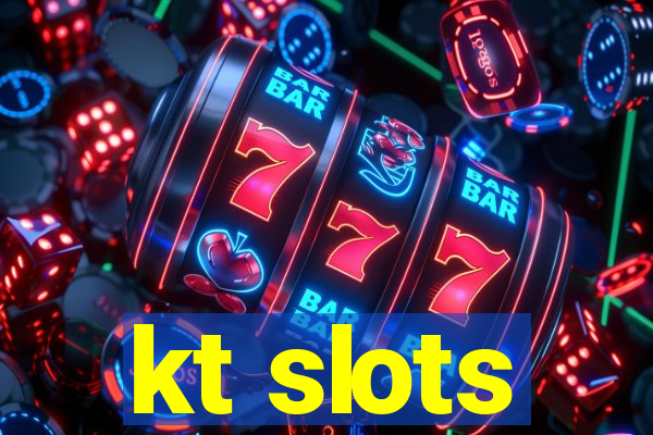 kt slots